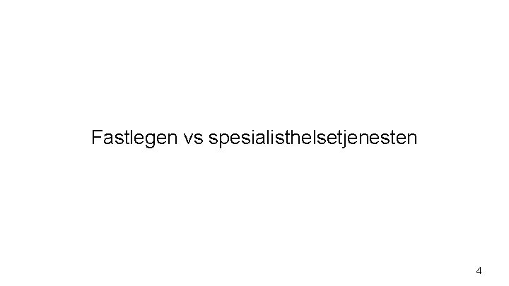 Fastlegen vs spesialisthelsetjenesten 4 