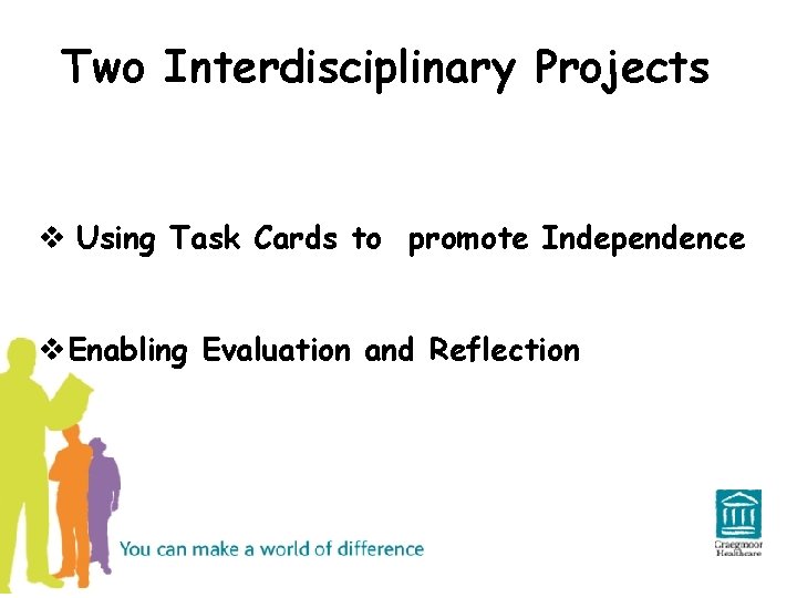 Two Interdisciplinary Projects v Using Task Cards to promote Independence v. Enabling Evaluation and