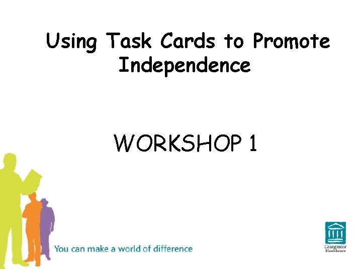 Using Task Cards to Promote Independence WORKSHOP 1 