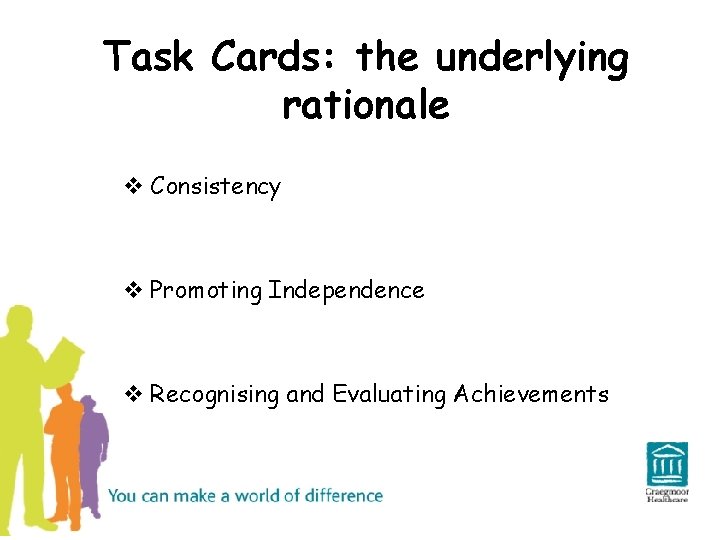 Task Cards: the underlying rationale v Consistency v Promoting Independence v Recognising and Evaluating