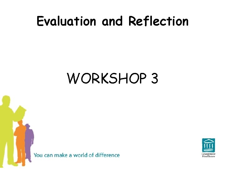 Evaluation and Reflection WORKSHOP 3 