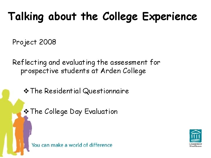 Talking about the College Experience Project 2008 Reflecting and evaluating the assessment for prospective