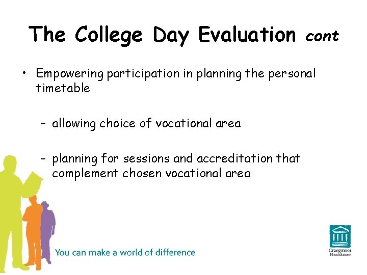 The College Day Evaluation cont • Empowering participation in planning the personal timetable –