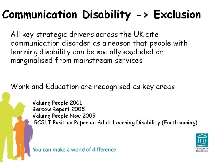 Communication Disability -> Exclusion All key strategic drivers across the UK cite communication disorder