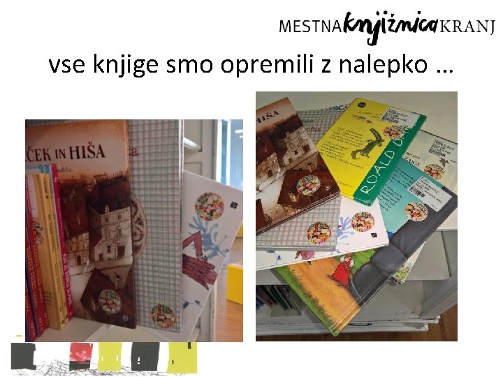 vse knjige smo opremili z nalepko … 