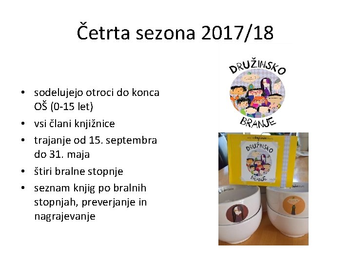 Četrta sezona 2017/18 • sodelujejo otroci do konca OŠ (0 -15 let) • vsi