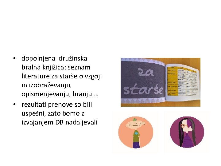  • dopolnjena družinska bralna knjižica: seznam literature za starše o vzgoji in izobraževanju,