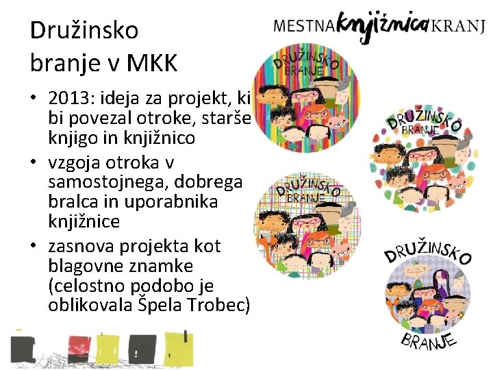 Družinsko branje v MKK • 2013: ideja za projekt, ki bi povezal otroke, starše,