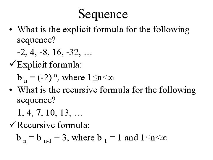 Sequence • What is the explicit formula for the following sequence? -2, 4, -8, Sequence • What is the explicit formula for the following sequence? -2, 4, -8,