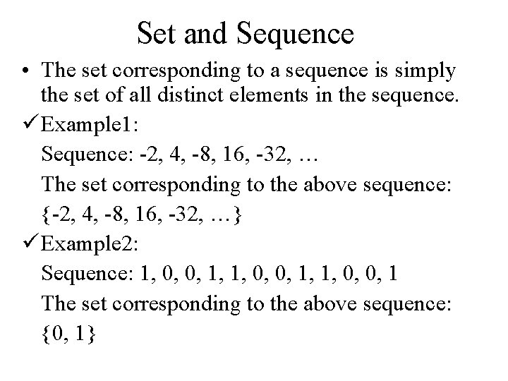 Set and Sequence • The set corresponding to a sequence is simply the set Set and Sequence • The set corresponding to a sequence is simply the set