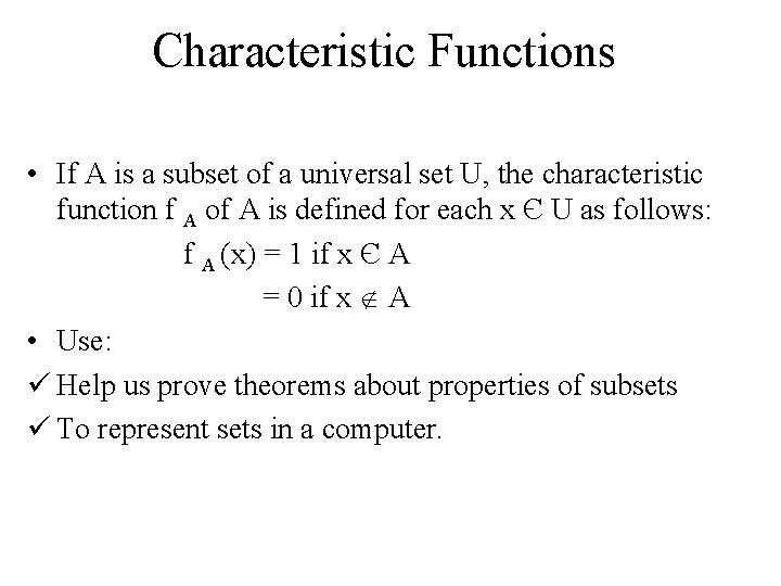 Characteristic Functions • If A is a subset of a universal set U, the Characteristic Functions • If A is a subset of a universal set U, the