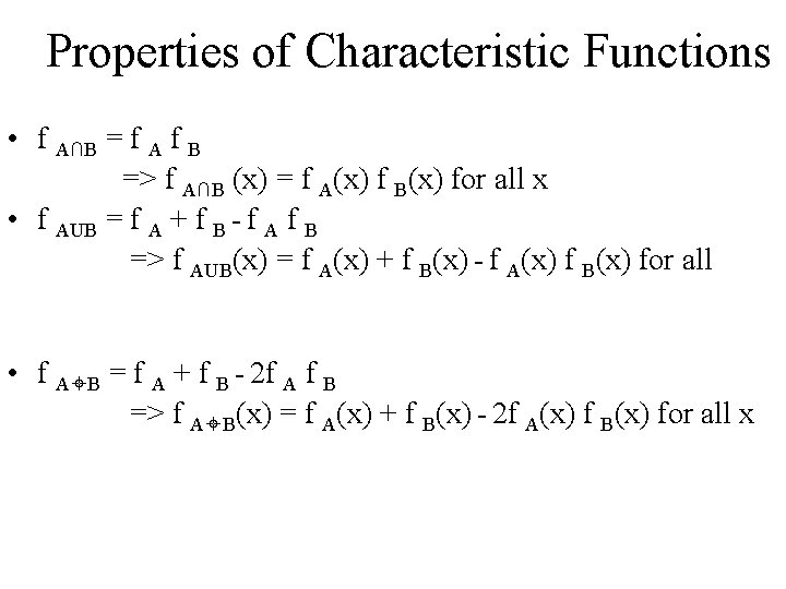 Properties of Characteristic Functions • f A∩B = f A f B => f Properties of Characteristic Functions • f A∩B = f A f B => f