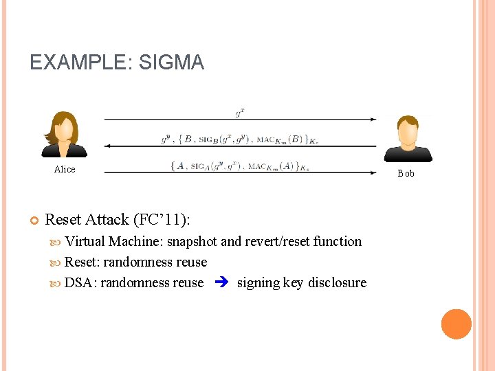EXAMPLE: SIGMA Alice Reset Attack (FC’ 11): Virtual Machine: snapshot and revert/reset function Reset: