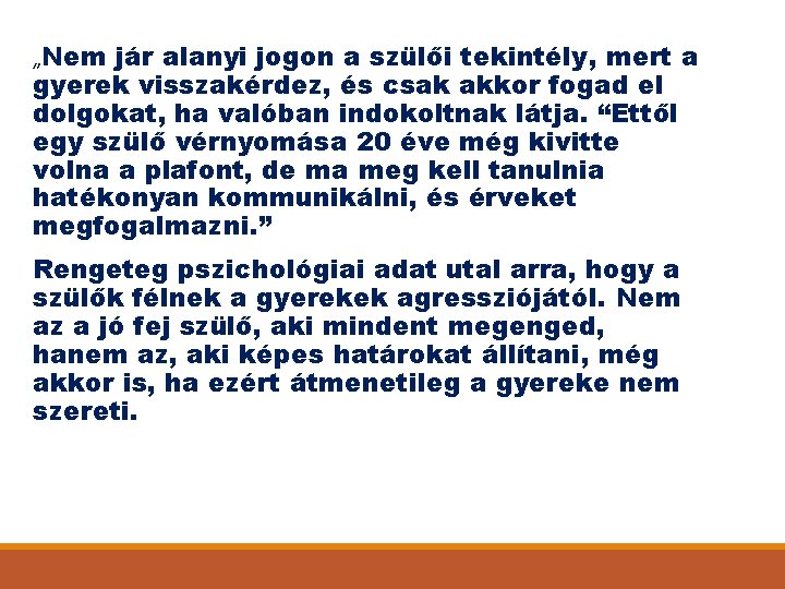 „Nem jár alanyi jogon a szülői tekintély, mert a gyerek visszakérdez, és csak akkor