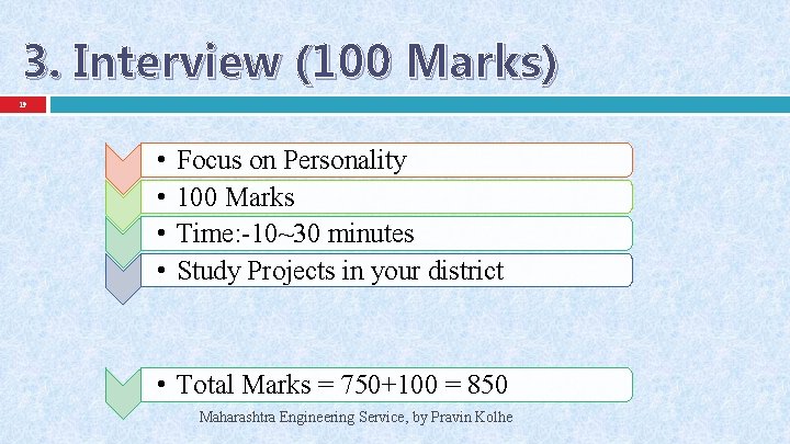 3. Interview (100 Marks) 19 • • Focus on Personality 100 Marks Time: -10~30