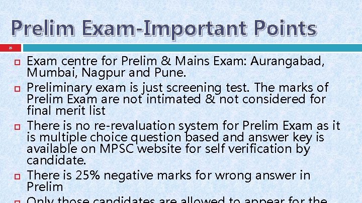 Prelim Exam-Important Points 25 Exam centre for Prelim & Mains Exam: Aurangabad, Mumbai, Nagpur