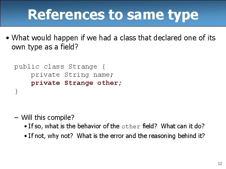 References to same type • What would happen if we had a class that References to same type • What would happen if we had a class that