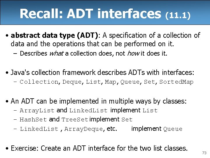 Recall: ADT interfaces (11. 1) • abstract data type (ADT): A specification of a Recall: ADT interfaces (11. 1) • abstract data type (ADT): A specification of a