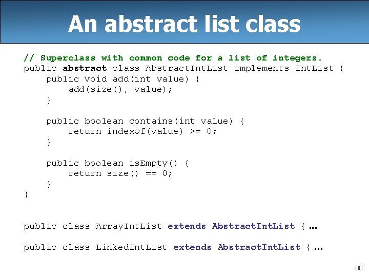An abstract list class // Superclass with common code for a list of integers. An abstract list class // Superclass with common code for a list of integers.