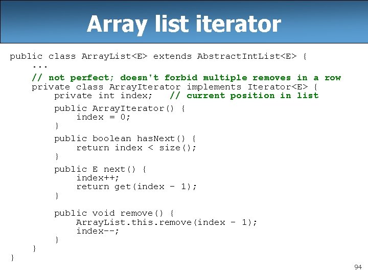 Array list iterator public class Array. List<E> extends Abstract. Int. List<E> {. . . Array list iterator public class Array. List<E> extends Abstract. Int. List<E> {. . .