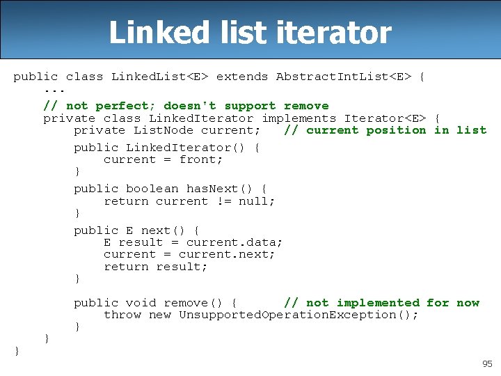 Linked list iterator public class Linked. List<E> extends Abstract. Int. List<E> {. . . Linked list iterator public class Linked. List<E> extends Abstract. Int. List<E> {. . .