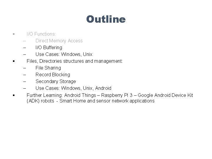 Outline § § § I/O Functions: – Direct Memory Access – I/O Buffering –