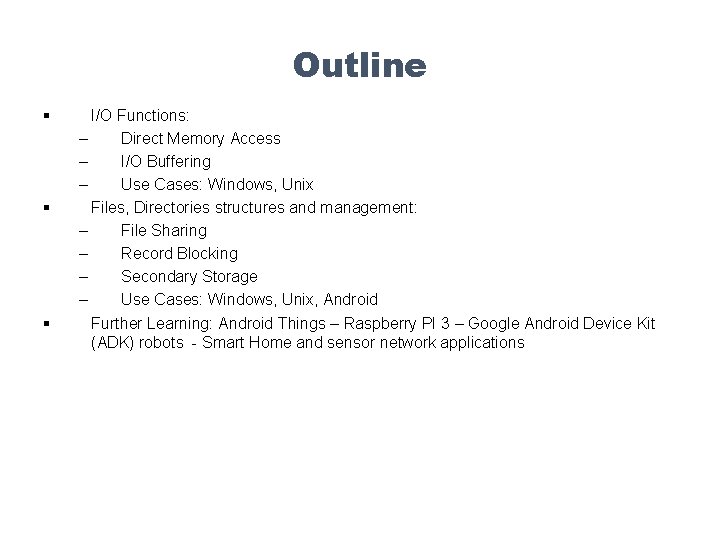 Outline § § § I/O Functions: – Direct Memory Access – I/O Buffering –