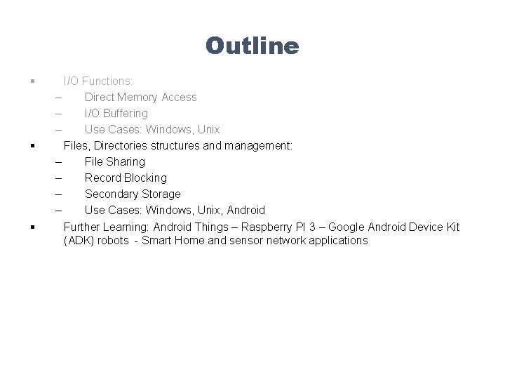 Outline § § § I/O Functions: – Direct Memory Access – I/O Buffering –