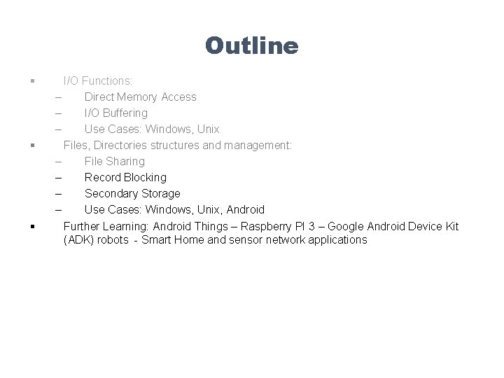 Outline § § § I/O Functions: – Direct Memory Access – I/O Buffering –