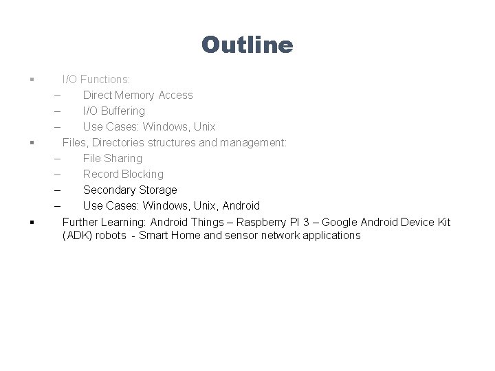 Outline § § § I/O Functions: – Direct Memory Access – I/O Buffering –