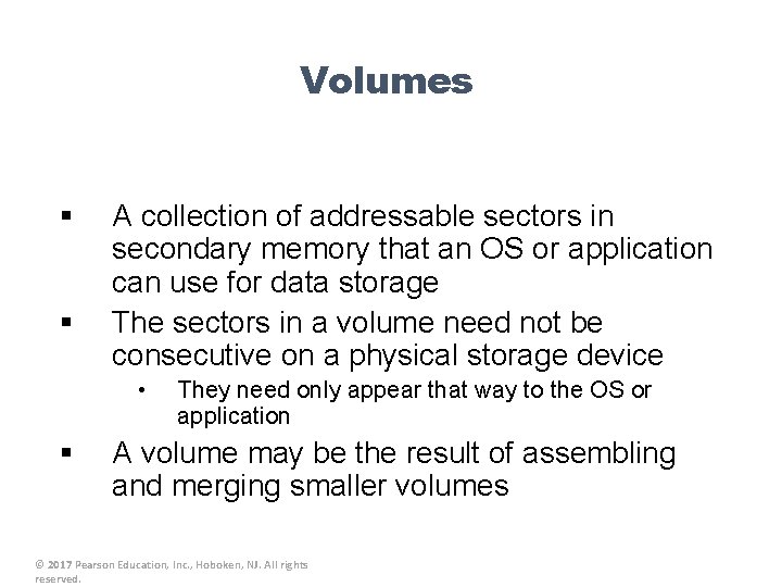 Volumes § § A collection of addressable sectors in secondary memory that an OS