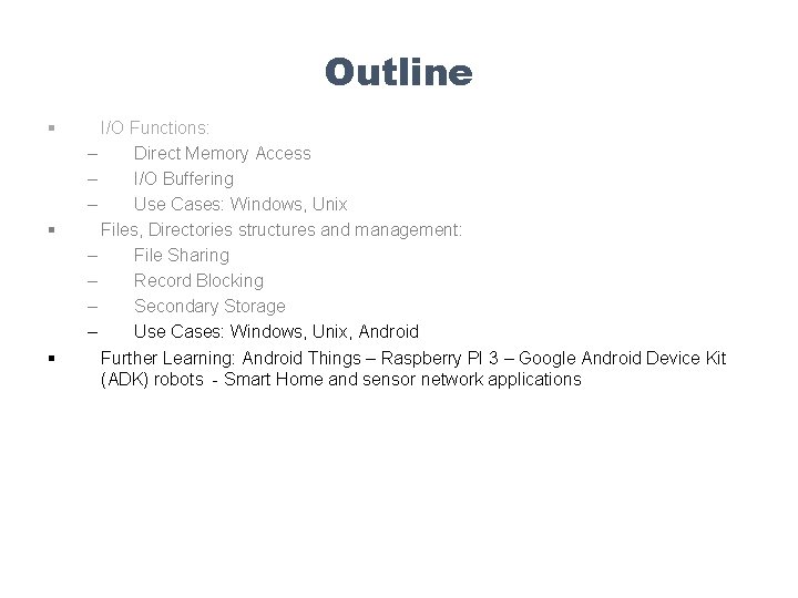 Outline § § § I/O Functions: – Direct Memory Access – I/O Buffering –