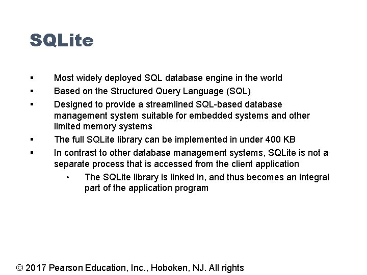 SQLite § § § Most widely deployed SQL database engine in the world Based