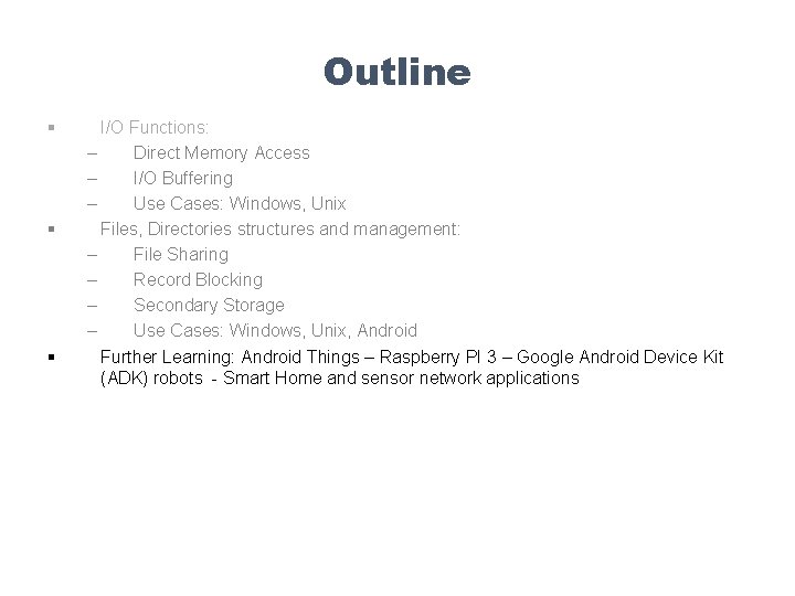 Outline § § § I/O Functions: – Direct Memory Access – I/O Buffering –