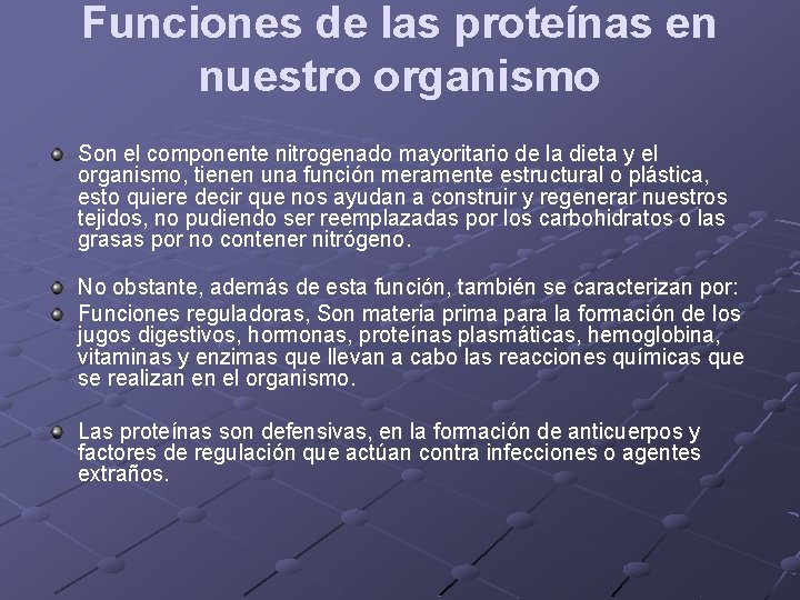 Funciones de las proteínas en nuestro organismo Son el componente nitrogenado mayoritario de la
