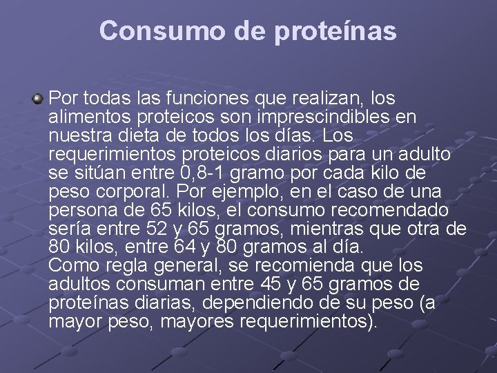 Consumo de proteínas Por todas las funciones que realizan, los alimentos proteicos son imprescindibles