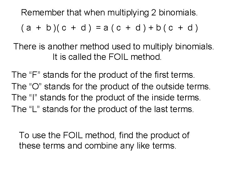 Remember that when multiplying 2 binomials. ( a + b )( c + d