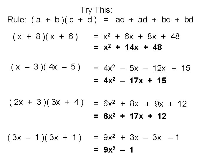 Try This: Rule: ( a + b )( c + d ) = ac