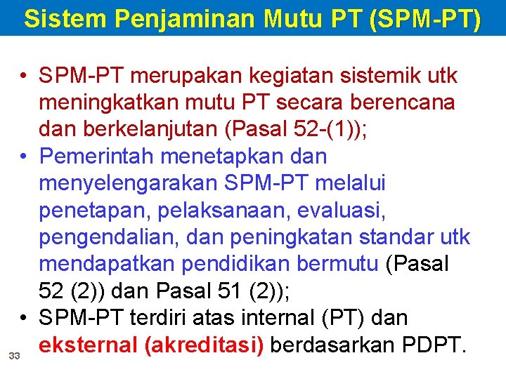 Sistem Penjaminan Mutu PT (SPM-PT) • SPM-PT merupakan kegiatan sistemik utk meningkatkan mutu PT