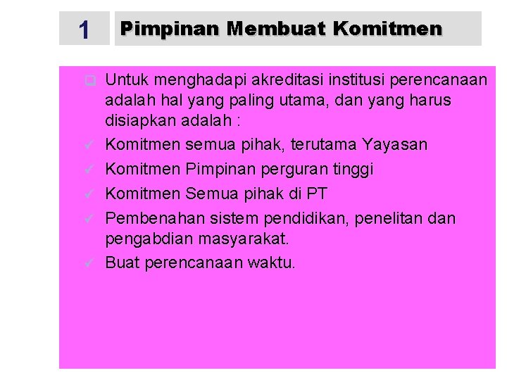 1 q ü ü ü Pimpinan Membuat Komitmen Untuk menghadapi akreditasi institusi perencanaan adalah