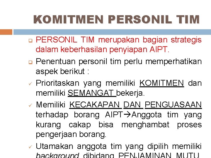 KOMITMEN PERSONIL TIM q q ü ü ü PERSONIL TIM merupakan bagian strategis dalam