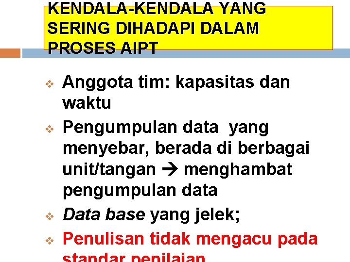 KENDALA-KENDALA YANG SERING DIHADAPI DALAM PROSES AIPT v v Anggota tim: kapasitas dan waktu