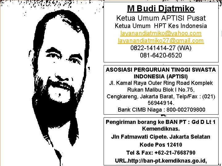 M Budi Djatmiko Ketua Umum APTISI Pusat Ketua Umum HPT Kes Indonesia layanandjatmiko@yahoo. com