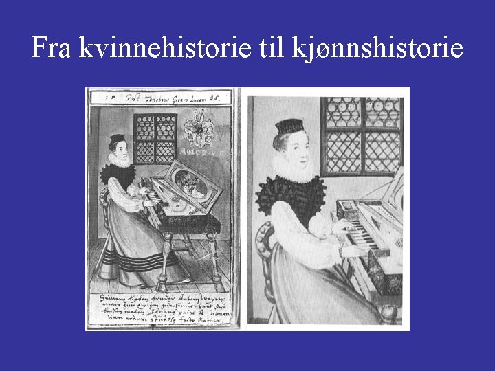 Fra kvinnehistorie til kjønnshistorie 