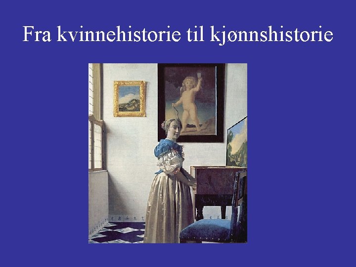 Fra kvinnehistorie til kjønnshistorie 