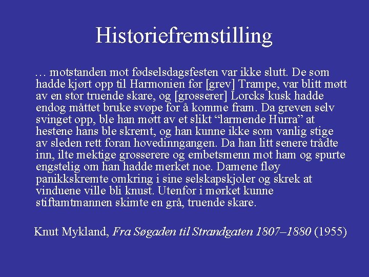 Historiefremstilling … motstanden mot fødselsdagsfesten var ikke slutt. De som hadde kjørt opp til