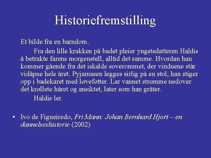 Historiefremstilling Et bilde fra en barndom. Fra den lille krakken på badet pleier yngstedatteren