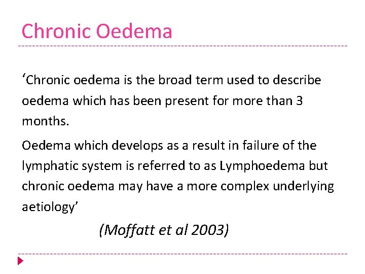 Chronic Oedema ‘Chronic oedema is the broad term used to describe oedema which has