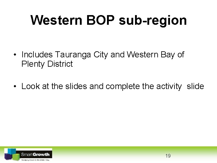 Western BOP sub-region • Includes Tauranga City and Western Bay of Plenty District •