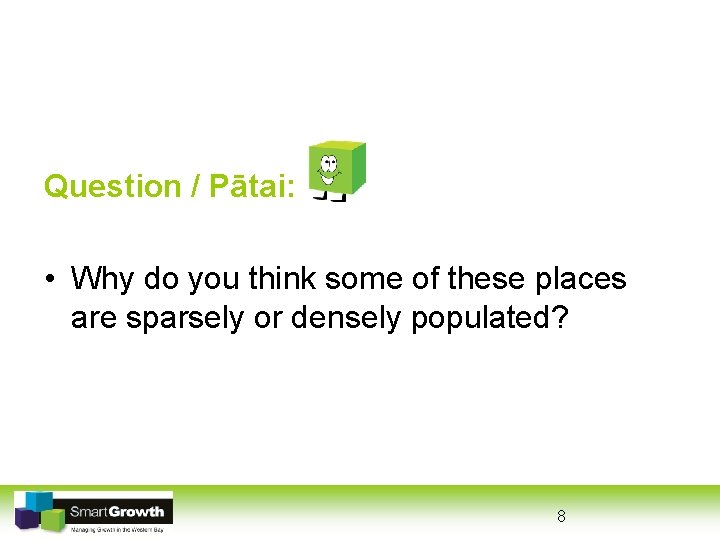 Question / Pātai: • Why do you think some of these places are sparsely